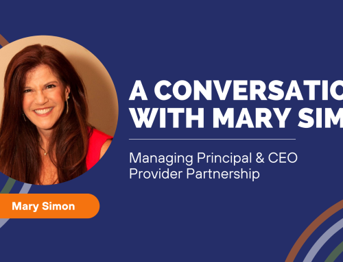 Shaping the Future of Healthcare Networks: A Conversation with Mary Simon, CEO of Provider Partnership